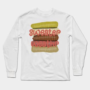 Sweater weather Long Sleeve T-Shirt